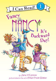 Title: Fancy Nancy: It's Backward Day! (I Can Read Book 1 Series), Author: Jane O'Connor