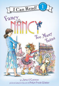 Title: Fancy Nancy: Too Many Tutus (I Can Read Book 1 Series), Author: Jane O'Connor