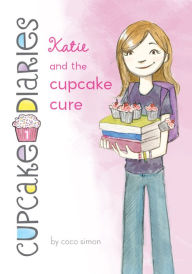 Title: Katie and the Cupcake Cure: #1, Author: Coco Simon