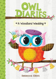 Title: A Woodland Wedding (Owl Diaries Series #3), Author: Rebecca Elliott