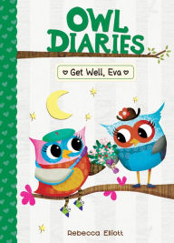 Title: Get Well, Eva (Owl Diaries #16), Author: Rebecca Elliott