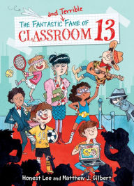 Title: The Fantastic and Terrible Fame of Classroom 13, Author: Honest Lee