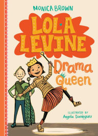 Title: Lola Levine: Drama Queen, Author: Monica Brown