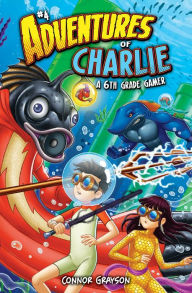 Title: Adventures of Charlie: A 6th Grade Gamer #4, Author: Connor Grayson