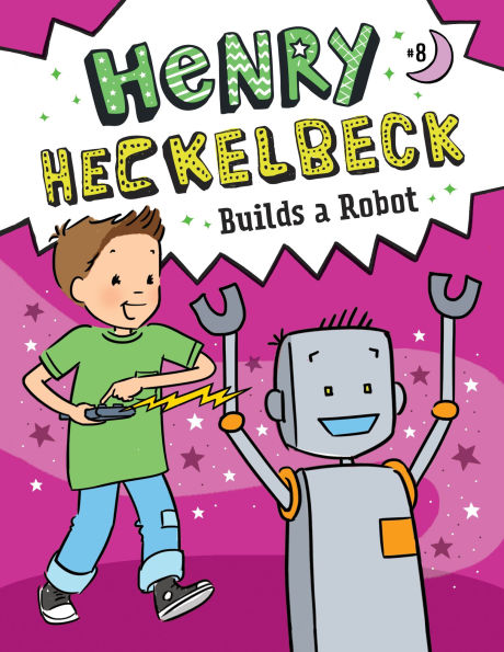 Henry Heckelbeck Builds a Robot: #8