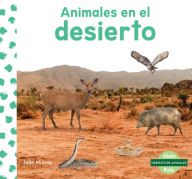 Title: Animales En El Desierto (Animals in Deserts), Author: Julie Murray