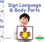 Title: Sign Language & Body Parts, Author: Bela Davis