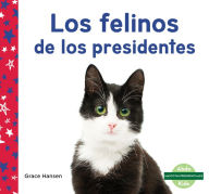 Title: Los Felinos de Los Presidentes (Cats of Presidents), Author: Grace Hansen