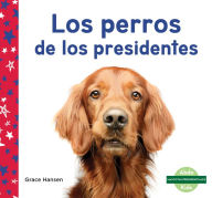 Title: Los Perros de Los Presidentes, Author: Grace Hansen