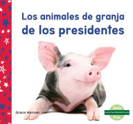 Title: Los Animales de Granja de Los Presidentes, Author: Grace Hansen