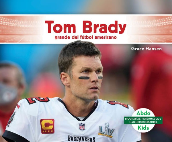 Tom Brady: Grande del Fï¿½tbol Americano