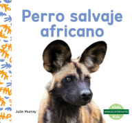 Title: Perro Salvaje Africano, Author: Julie Murray