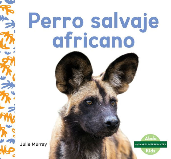 Perro Salvaje Africano (African Painted Dogs)