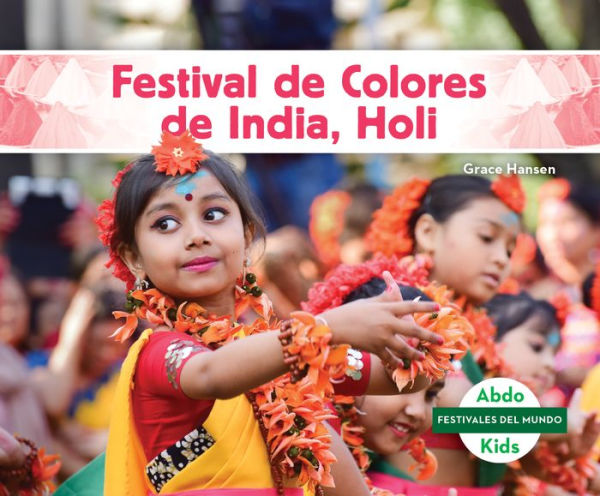 Festival de Colores de India, Holi (Holi Festival of Color)