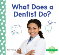 Title: What Does a Dentist Do?, Author: Julie Murray