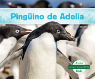 Title: Pinguino de Adelia (Adelie Penguin), Author: Grace Hansen