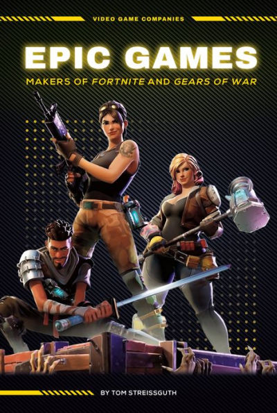 Epic Games: Makers of Fortnite and Gears of War: Makers of Fortnite and Gears of War