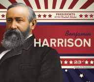 Title: Benjamin Harrison, Author: Megan M Gunderson