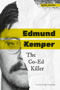 Title: Edmund Kemper: The Co-Ed Killer: The Co-Ed Killer, Author: Judy Dodge Cummings