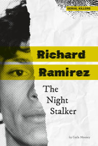 Title: Richard Ramirez: The Night Stalker: The Night Stalker, Author: Carla Mooney