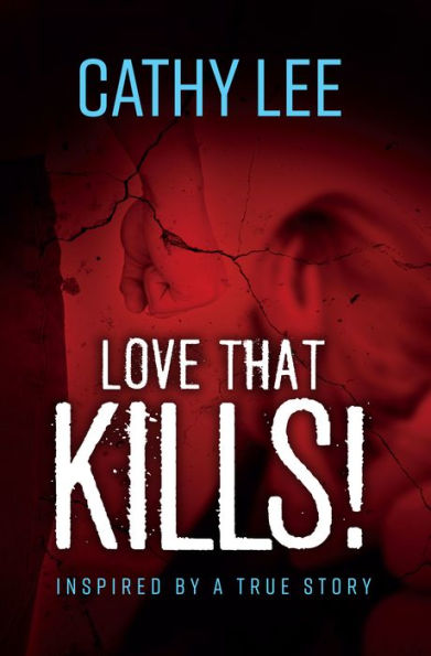 LOVE THAT KILLS!: Inspired by A True Story