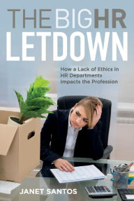 Online book download free pdf The Big HR Letdown: A Human Resources Ethics Discussion Guide by Janet Santos