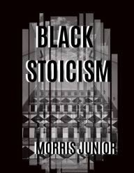 Title: Black Stoicism, Author: Morris Junior