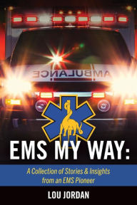 Online pdf ebook download EMS My Way: A Collection of Stories & Insights From an EMS Pioneer PDF MOBI 9781098302894 English version