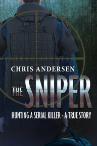 THE SNIPER: Hunting A Serial Killer - A True Story