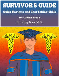 Title: SURVIVOR'S GUIDE Quick Reviews and Test Taking Skills for USMLE STEP 1, Author: vijay naik