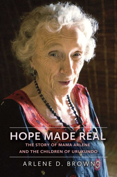 Hope Made Real: The Story of Mama Arlene and the Children of Urukundo