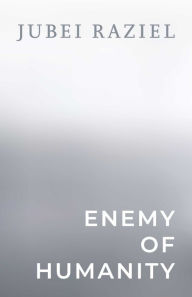 Title: Enemy of Humanity, Author: Jubei Raziel