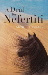 Title: A Deal for Nefertiti, Author: Annette Israel