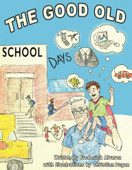 Free ebook downloads for ipad 2 The Good Old School Days: The Best Days of Your Life