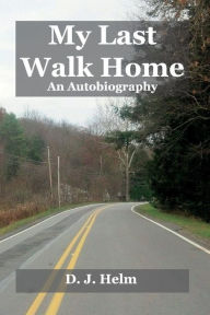 Books in greek free download My Last Walk Home 9781098312688 by Dan Helm