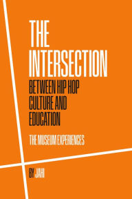 Title: The Intersection between Hip Hop Culture & Education: The Museum Experiences, Author: Torman Jahi