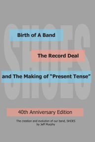 Title: Birth of A Band, The Record Deal and The Making of 