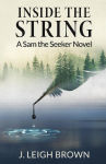 Alternative view 1 of Inside the String: A Sam the Seeker Novel