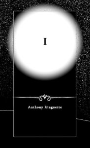 Title: I, Author: Anthony Ringuette