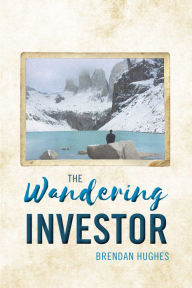 Title: The Wandering Investor, Author: Brendan Hughes