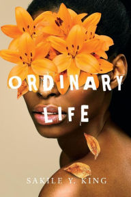 Title: Ordinary Life, Author: Sakile King
