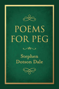 Title: Poems for Peg, Author: Stephen Dotson Dale