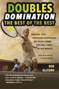 Title: DOUBLES DOMINATION: THE BEST OF THE BEST TIPS, TACTICS AND STRATEGIES, Author: Bob Allcorn