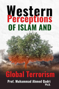 Title: Western Perceptions of Islam and Global Terrorism, Author: Muhammad Qadri