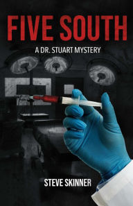 Title: Five South: A Dr. Stuart mystery, Author: Steve Skinner
