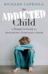 Alternative view 1 of The Addicted Child: A Parent's Guide to Adolescent Substance Abuse