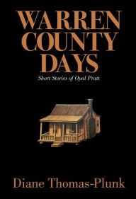 Title: Warren County Days: Short Stories of Opal Pratt, Author: Diane Thomas-Plunk