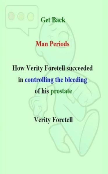 Get Back Man Periods: How Verity Foretell Succeeded in Controlling the Bleeding of his Prostate