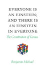 Everyone is an Einstein; and There is an Einstein in Everyone: The Constitution of Genius
