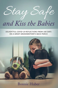 Ebook mobile download Stay Safe and Kiss the Babies by Bonnie Huber RTF iBook 9781098329556 (English literature)